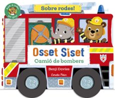osset siset. sobre rodes! camio de bombers-benji davies-9791387519872