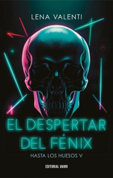 el despertar del fenix (hasta los huesos v) (ebook)-lena valenti-9791387544072