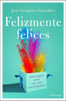 felizmente felices (ebook)-jose gregorio gonzalez-9791387667672