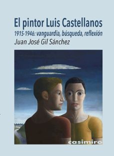 el pintor luis castellanos (1915-1946)-juan jose gil sanchez-9791387675172