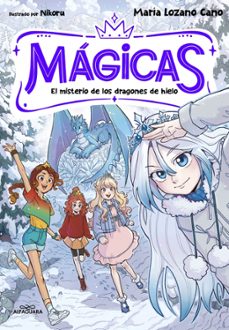 magicas 1 - el misterio de los dragones de hielo-maria lozano cano-9791387741372