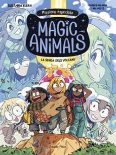 magic animals. missions especials 1. la senda dels volcans (ebook)-susanna isern-carles dalmau-9791387782672