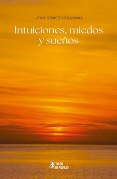 intuiciones, miedos y sueños-joan gomez casanova-9791387807672