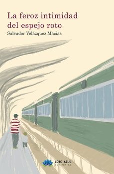 la feroz intimidad del espejo roto-salvador velazquez macias-9791387838072