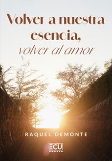 volver a nuestra esencia, volver al amor-raquel demonte-9791387858872