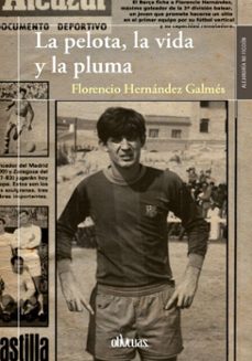 la pelota, la vida y la pluma (ebook)-florencio hernández galmés-9791387908072