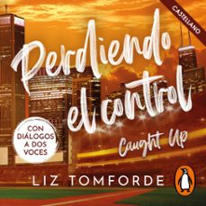 perdiendo el control (caught up) (castellano) (windy city 3) (audiolibro)-liz tomforde-9791388222672