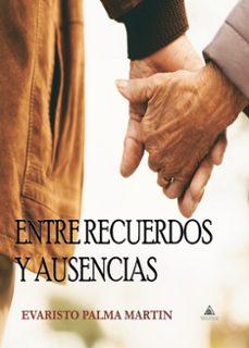 entre recuerdos y ausencias-evaristo palma martin-9791399040272