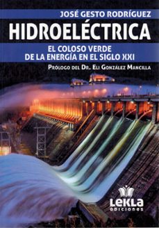 hidroelectrica. el coloso verde de la energia en el siglo xxi-jose gesto rodriguez-9791399098372