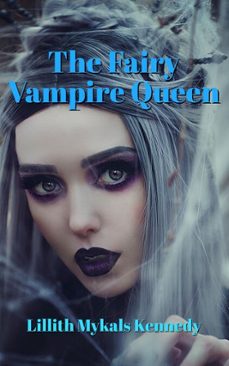 the fairy vampire queen-lillith mykals kennedy-9798201250072