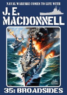 broadsides (a world war 2 naval adventure) (ebook)-j.e. macdonnell-9798224397372