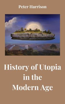 history of utopia in the modern age (ebook)-peter harrison-9798227201072