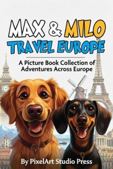 max &amp; milo travel europe : a picture book collection of adventures across europe (ebook)-pixelart studio press-9798232189372