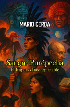 sangre purepecha - el imperio inconquistable (ebook)-mario cerda-9798232292072