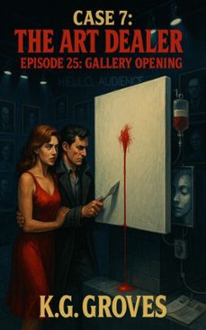 episode 25: gallery opening (ebook)-k.g. groves-9798232351472