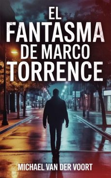 el fantasma de marco torrence (ebook)-michael van der voort-9798232687472