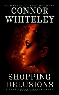 shopping delusions: a dark contemporary fantasy short story (ebook)-connor whiteley-9798232962272