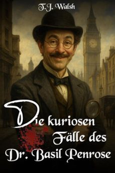 die kuriosen falle des dr. basil penrose (ebook)-t.j. walsh-9798233004872