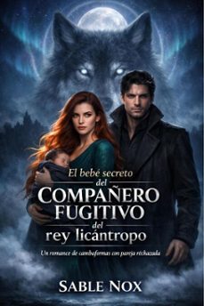 el bebe secreto del compañero fugitivo del rey licantropo (ebook)-sable nox-9798233144172