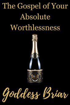 the gospel of your absolute worthlessness (ebook)-goddess briar-9798233205972