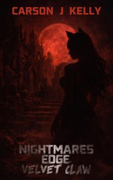nightmare's edge: velvet claw (ebook)-carson kelly-9798233873072