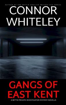 gangs of east kent: a bettie private investigator mystery novella (ebook)-connor whiteley-9798233894572