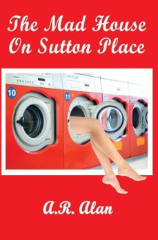 the mad house on sutton place-a.r. alan-9798235089372