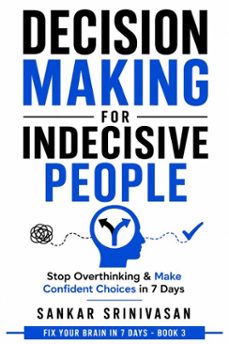 decision making for indecisive people-sankar srinivasan-9798235516472