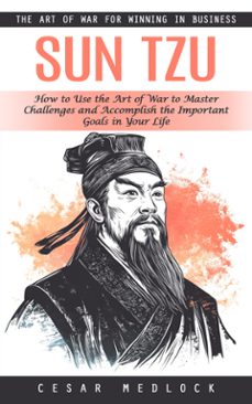 sun tzu: the art of war for winning in business (how to use the art of war to master challenges and accomplish the important goals in your life) (ebook)-cesar medlock-9798894584072