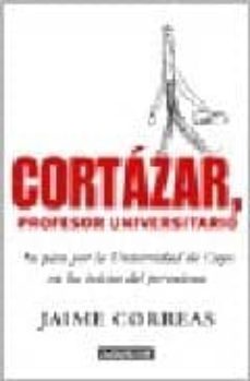 cortazar, profesor universitario: su paso por la universidad de c uyo en los los inicios del peronismo-9789870400271