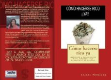 como hacerse rico ¡¡ya!!: ¡¡ resuelve 100% tus problemas de dinero en menos tiempo del que imaginas!! (ebook)-isabel nogales-cdlap00002372