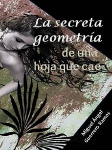 la secreta geometria de una hoja que cae (ebook)-miguel angel guerrero ramos-cdlxi00346072