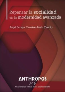 revista anthropos nº 248: repensar la sociedad en la modernidad avanzada-angel enrique carretero pasin-2910021249082