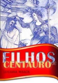 filhos de centauro (ebook)-luciana waack-3410000076382