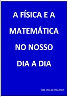 a fisica e a matematica no nosso dia a dia (ebook)-josé carlos caparroz-3410001551482