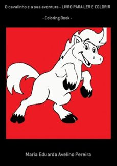 o cavalinho e a sua aventura - livro para ler e colorir (ebook)-maria eduarda avelino pereira-3410002262882