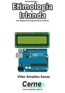 apresentando a etimologia da irlanda com display lcd programado no arduino (ebook)-vitor amadeu souza-3410002942982