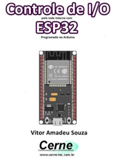 controle de i/o pela rede interna com  esp32 programado no arduino (ebook)-vitor amadeu souza-3410003456082