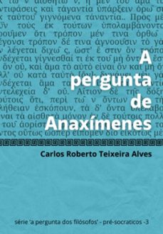 a pergunta de anaximenes (ebook)-carlos roberto teixeira alves-3410006947082