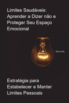 limites saudaveis: aprender a dizer no e proteger seu espaço emocional (ebook)-erica lima-3410008213482