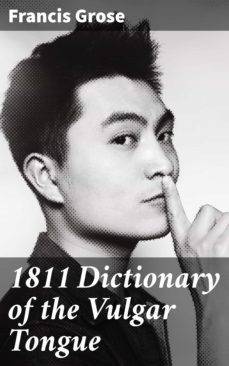 1811 dictionary of the vulgar tongue (ebook)-4057664115782
