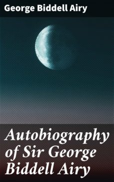 autobiography of sir george biddell airy (ebook)-george biddell airy-4057664587282