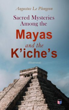 sacred mysteries among the mayas and the kiches (illustrated) (ebook)-4064066059682