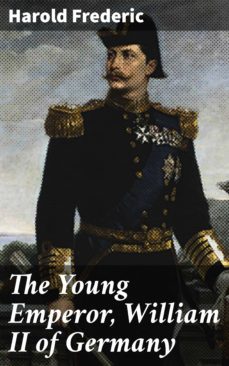the young emperor, william ii of germany (ebook)-harold frederic-4064066135782