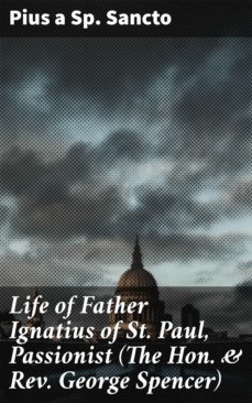 life of father ignatius of st. paul, passionist (the hon. &amp; rev. george spencer) (ebook)-4064066137182