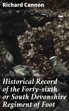 historical record of the forty-sixth or south devonshire regiment of foot (ebook)-richard cannon-4064066151782