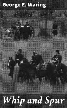 whip and spur (ebook)-george e. waring-4064066203382