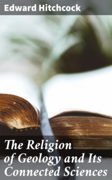 the religion of geology and its connected sciences (ebook)-edward hitchcock-4064066207182