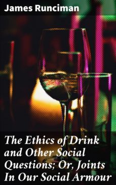 the ethics of drink and other social questions; or, joints in our social armour (ebook)-4064066243982
