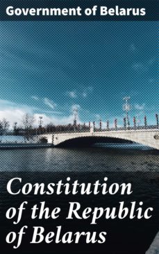 constitution of the republic of belarus (ebook)-government of belarus-4064066465582
